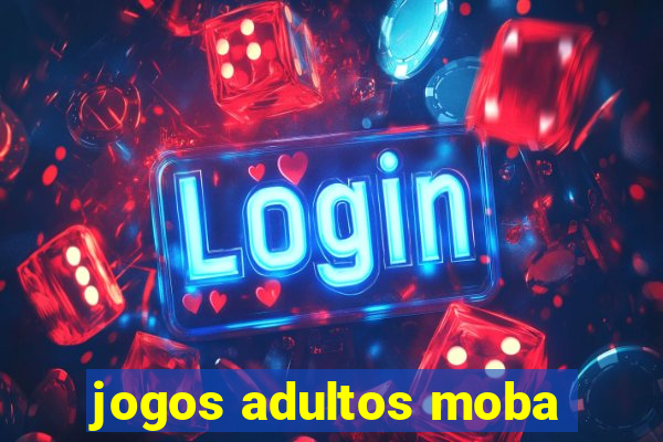 jogos adultos moba